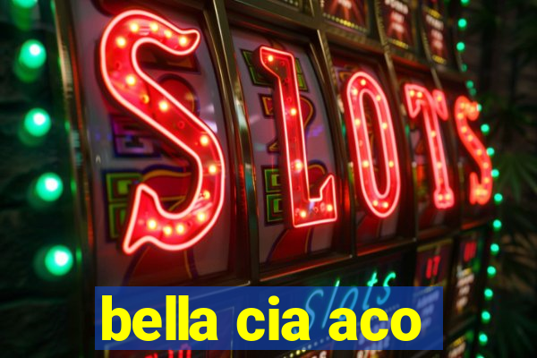 bella cia aco